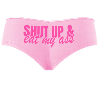 Shut Up and Eat My Ass - Pink Boyshort