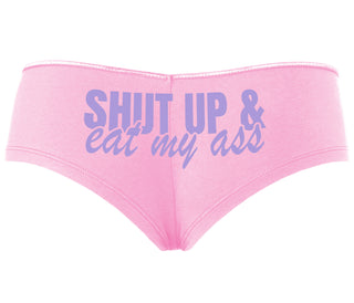 Shut Up and Eat My Ass - Pink Boyshort