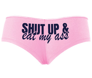 Shut Up and Eat My Ass - Pink Boyshort