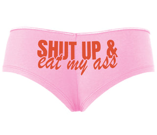 Shut Up and Eat My Ass - Pink Boyshort