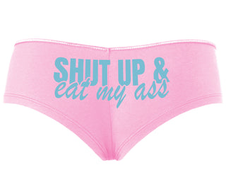Shut Up and Eat My Ass - Pink Boyshort