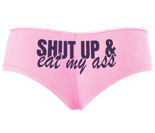 Shut Up and Eat My Ass - Pink Boyshort