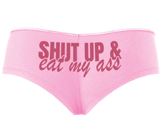 Shut Up and Eat My Ass - Pink Boyshort
