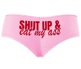 Shut Up and Eat My Ass - Pink Boyshort