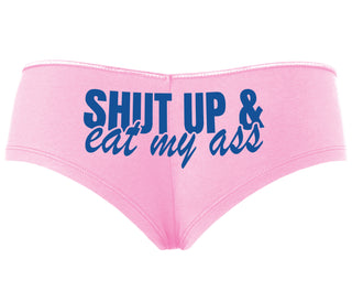 Shut Up and Eat My Ass - Pink Boyshort