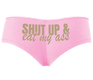 Shut Up and Eat My Ass - Pink Boyshort