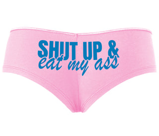 Shut Up and Eat My Ass - Pink Boyshort