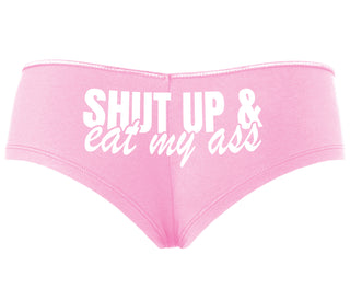 Shut Up and Eat My Ass - Pink Boyshort