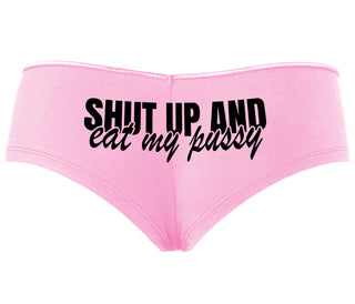 Shut Up and Eat My Pussy - Pink Boyshort