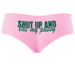 Shut Up and Eat My Pussy - Pink Boyshort