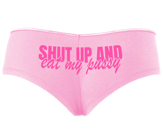 Shut Up and Eat My Pussy - Pink Boyshort