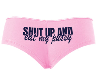 Shut Up and Eat My Pussy - Pink Boyshort