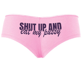Shut Up and Eat My Pussy - Pink Boyshort