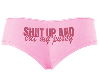 Shut Up and Eat My Pussy - Pink Boyshort