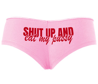 Shut Up and Eat My Pussy - Pink Boyshort