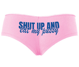 Shut Up and Eat My Pussy - Pink Boyshort