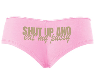 Shut Up and Eat My Pussy - Pink Boyshort