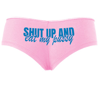 Shut Up and Eat My Pussy - Pink Boyshort