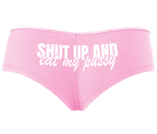 Shut Up and Eat My Pussy - Pink Boyshort