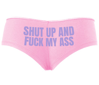 Shut Up and Fuck My Ass - Pink Boyshort