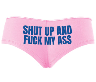 Shut Up and Fuck My Ass - Pink Boyshort