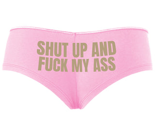 Shut Up and Fuck My Ass - Pink Boyshort