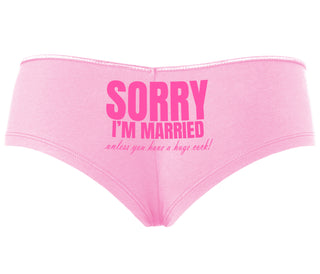 Sorry I'm Married Unless You Have A Huge Cock - Pink Boyshort