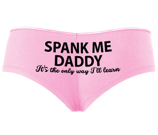 Spank Me Daddy It's The Only Way I'll Learn - Pink Boyshort