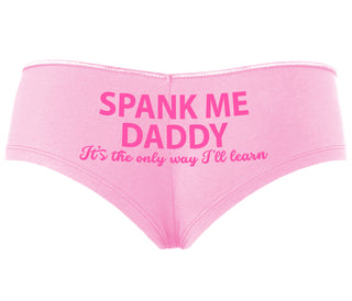 Spank Me Daddy It's The Only Way I'll Learn - Pink Boyshort