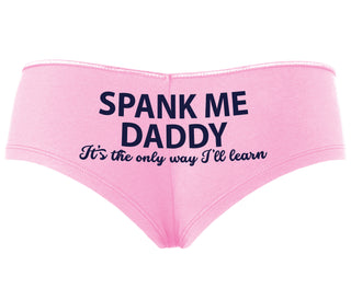 Spank Me Daddy It's The Only Way I'll Learn - Pink Boyshort