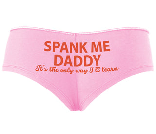 Spank Me Daddy It's The Only Way I'll Learn - Pink Boyshort