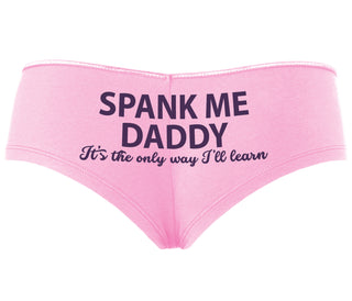 Spank Me Daddy It's The Only Way I'll Learn - Pink Boyshort