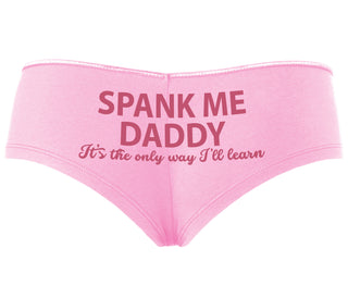 Spank Me Daddy It's The Only Way I'll Learn - Pink Boyshort