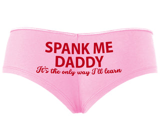 Spank Me Daddy It's The Only Way I'll Learn - Pink Boyshort
