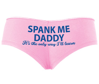 Spank Me Daddy It's The Only Way I'll Learn - Pink Boyshort