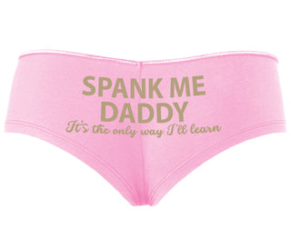 Spank Me Daddy It's The Only Way I'll Learn - Pink Boyshort