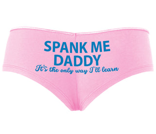 Spank Me Daddy It's The Only Way I'll Learn - Pink Boyshort