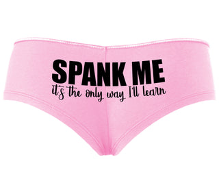 Spank Me It's The Only Way I Will Learn - Pink Boyshort