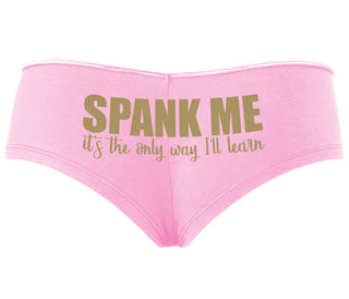 Spank Me It's The Only Way I Will Learn - Pink Boyshort
