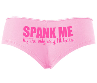 Spank Me It's The Only Way I Will Learn - Pink Boyshort