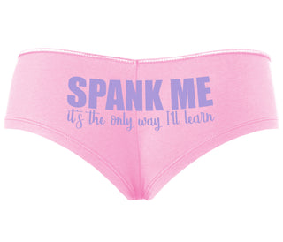 Spank Me It's The Only Way I Will Learn - Pink Boyshort