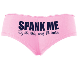 Spank Me It's The Only Way I Will Learn - Pink Boyshort