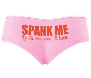 Spank Me It's The Only Way I Will Learn - Pink Boyshort