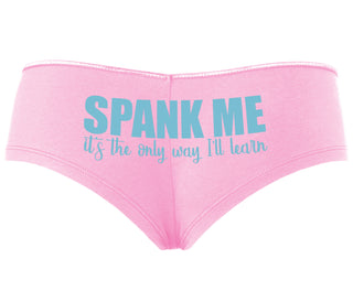 Spank Me It's The Only Way I Will Learn - Pink Boyshort