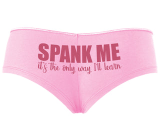 Spank Me It's The Only Way I Will Learn - Pink Boyshort