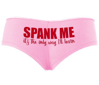 Spank Me It's The Only Way I Will Learn - Pink Boyshort