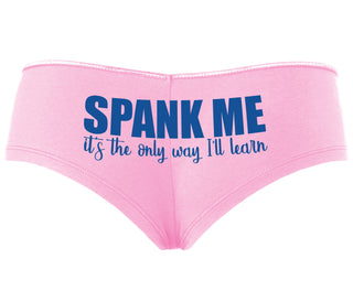 Spank Me It's The Only Way I Will Learn - Pink Boyshort