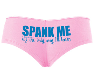 Spank Me It's The Only Way I Will Learn - Pink Boyshort