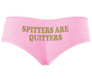 Spitters Are Quitters - Pink Boyshort