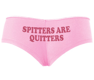 Spitters Are Quitters - Pink Boyshort